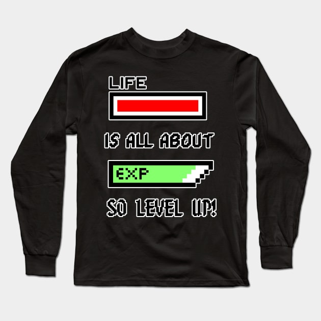 Life is all about Experience so level up! Long Sleeve T-Shirt by JustJoshDesigns